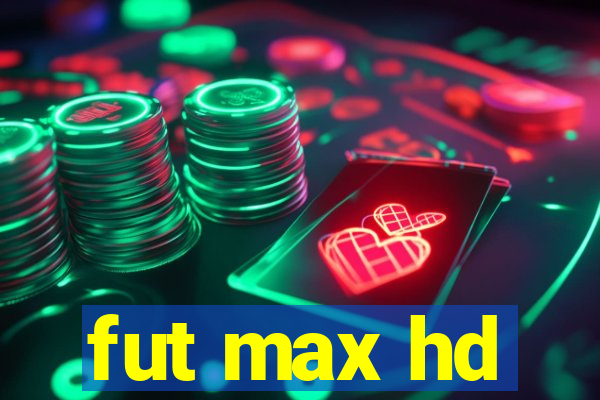 fut max hd